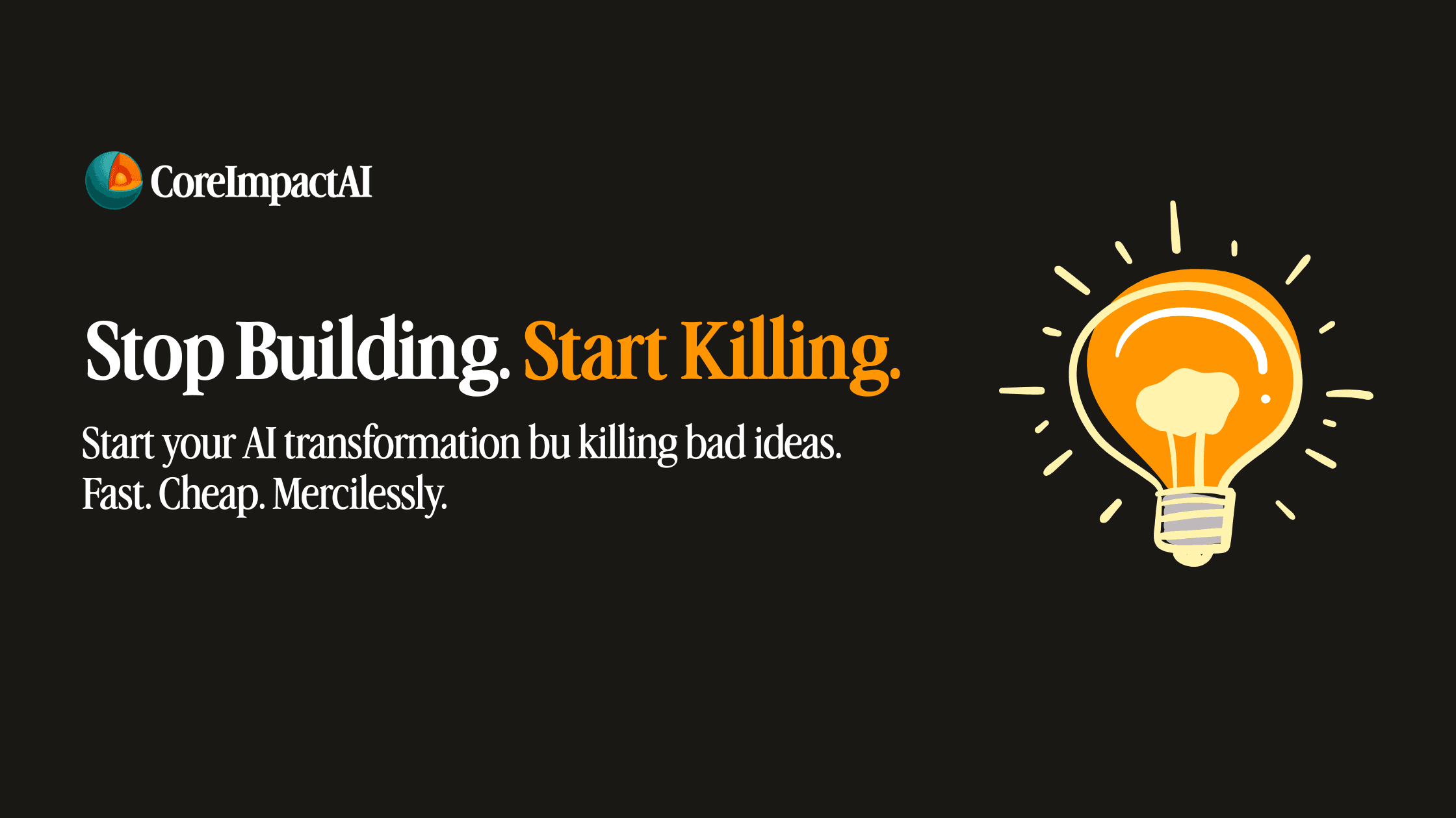 Stop Building. Start Killing.