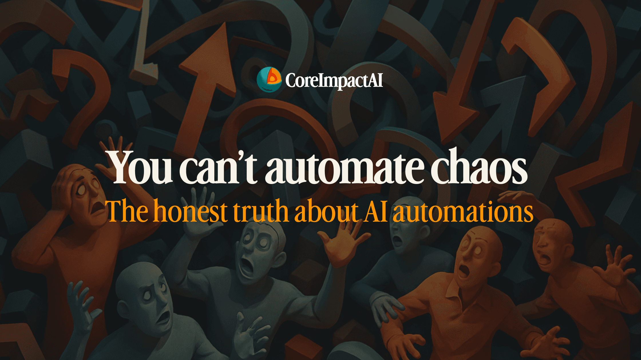 You can’t automate chaos - The honest truth about AI automations